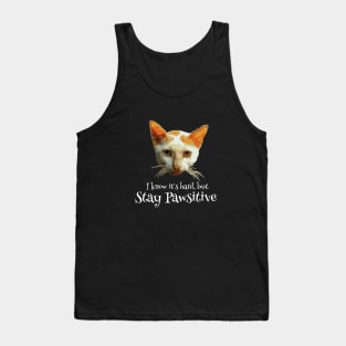 I know it's hard but stay 🐾sitive Tank Top